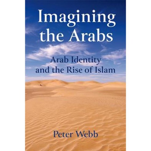 Imagining the Arabs: Arab Identity and the Rise of Islam Paperback, Edinburgh University Press