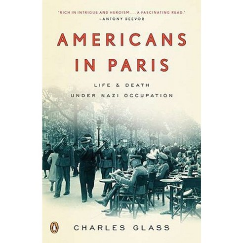 Americans in Paris: Life and Death Under Nazi Occupation Paperback, Penguin Books