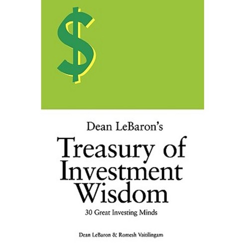 Dean Lebaron''s Treasury of Investment Wisdom: 30 Great Investing Minds Paperback, Wiley