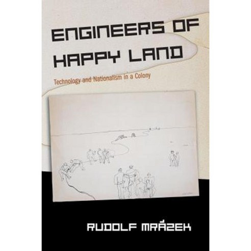 Engineers of Happy Land: Technology and Nationalism in a Colony Paperback, Princeton University Press