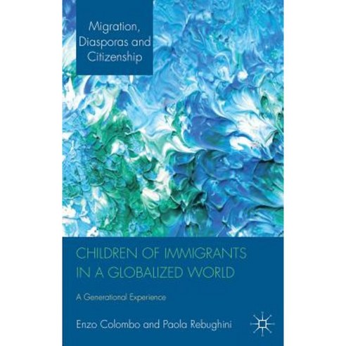 Children of Immigrants in a Globalized World: A Generational Experience Hardcover, Palgrave MacMillan
