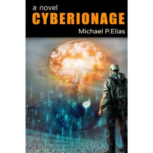 Cyberionage: A Mystery Espionage and Cyber War Thriller Paperback, Createspace