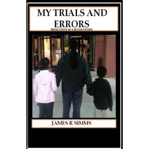 My Trials and Errors Reflections of a Single Father Paperback, SIMMs Books Publishing