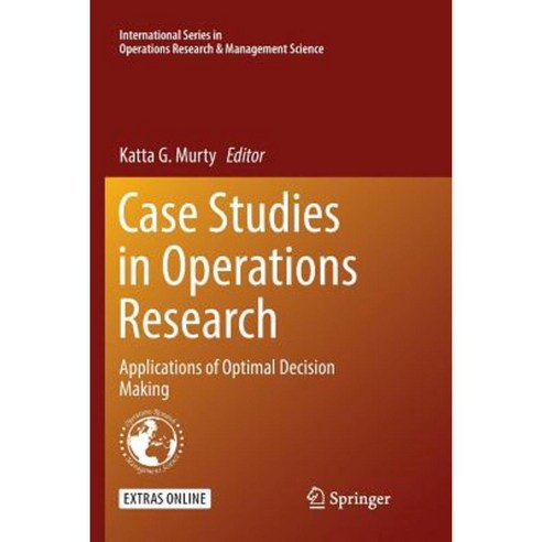 Case Studies in Operations Research: Applications of Optimal Decision Making Paperback, Springer