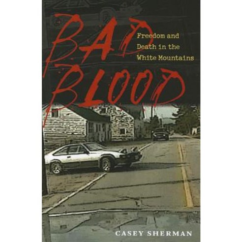 Bad Blood: Freedom and Death in the White Mountains Paperback, University Press of New England