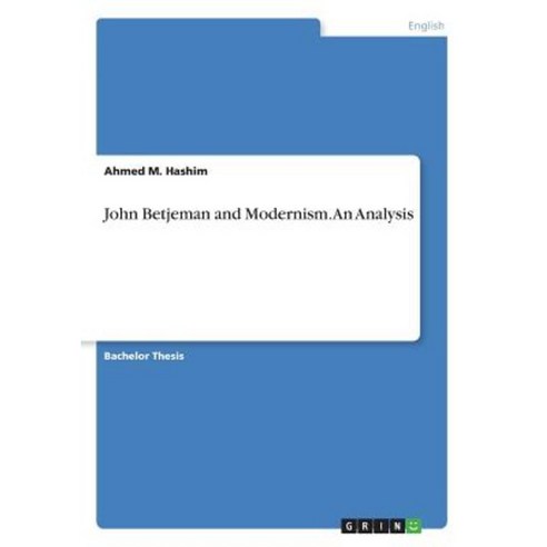 John Betjeman and Modernism. an Analysis Paperback, Grin Publishing