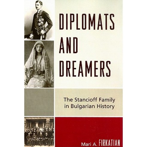 Diplomats and Dreamers: The Stanicoff Family in Bulgarian History Paperback, University Press of America