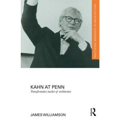 Kahn at Penn: Transformative Teacher of Architecture Hardcover, Routledge