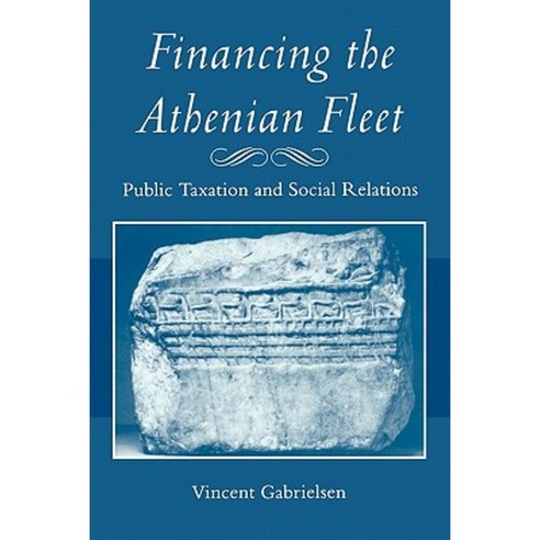 Financing the Athenian Fleet: Public Taxation and Social Relations Paperback, Johns Hopkins University Press