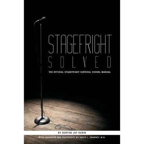 Stagefright Solved: The Official Stagefright Survival School Manual Paperback, Roundhouse Square Press