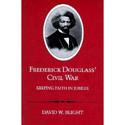 Frederick Douglass'' Civil War: Keeping Faith in Jubilee Paperback, LSU Press
