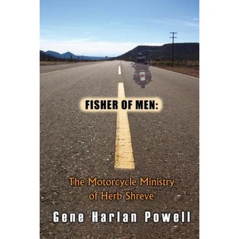 Fisher of Men: The Motorcycle Ministry of Herb Shreve Paperback, Unlimited Publishing
