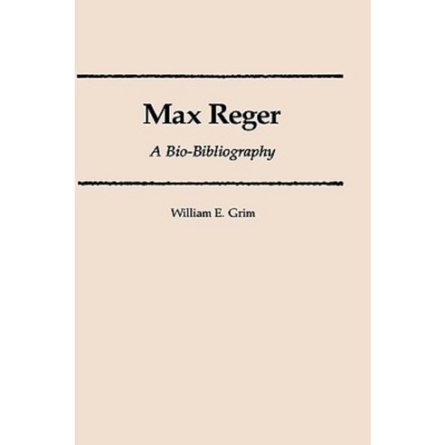 Max Reger: A Bio-Bibliography Hardcover, Greenwood Press