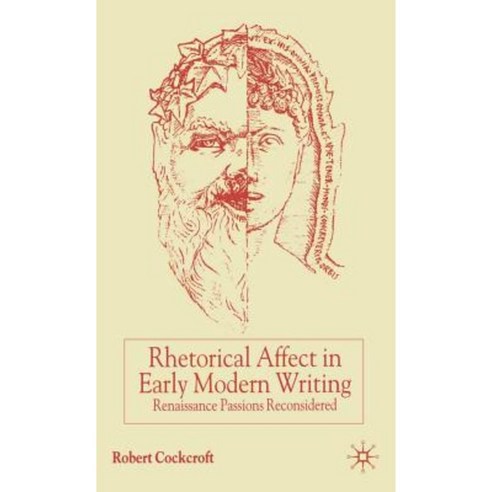 Rhetorical Affect in Early Modern Writing: Renaissance Passions ...