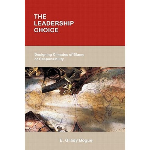 The Leadership Choice: Designing Climates of Blame or Responsibility Paperback, WestBow Press