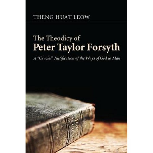 The Theodicy of Peter Taylor Forsyth Paperback, Pickwick Publications