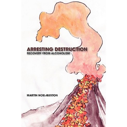Arresting Destruction: Recovery from Alcoholism Paperback, Trafford Publishing