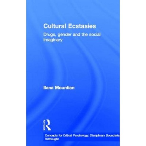Cultural Ecstasies: Drugs Gender and the Social Imaginary Hardcover, Routledge