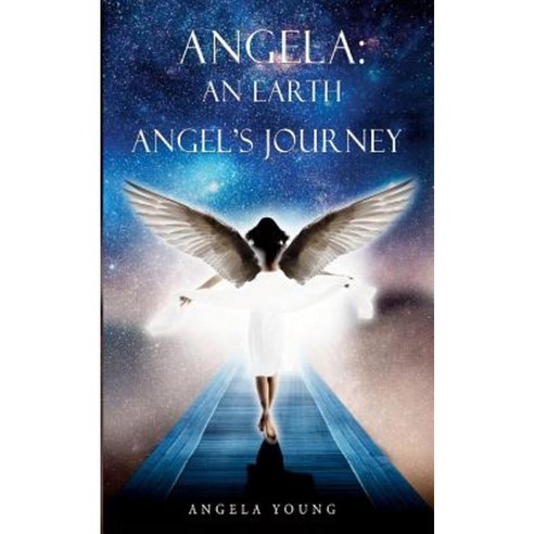 Angela: An Earth Angel''s Journey Paperback, Olympia Publishers