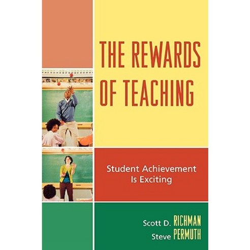 The Rewards of Teaching: Student Achievement Is Exciting Paperback, Rowman & Littlefield Publishers