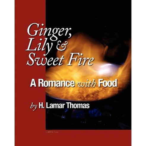 Ginger Lily and Sweet Fire - A Romance with Food Paperback, Lummox Press