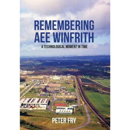 Remembering AEE Winfrith: A Technological Moment in Time Paperback, Amberley Publishing