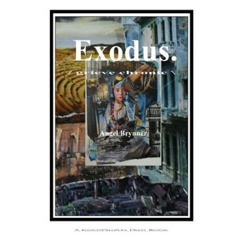 Exodus: /Grievechronic\ Paperback, Kokopellima Press