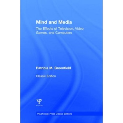 Mind and Media: The Effects of Television Video Games and Computers Hardcover, Psychology Press
