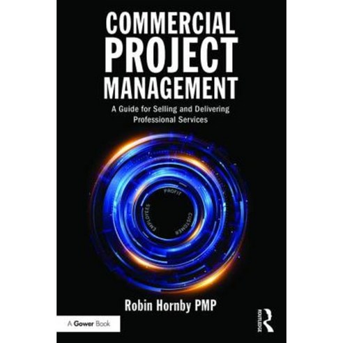 Commercial Project Management: A Guide for Selling and Delivering Professional Services Paperback, Routledge