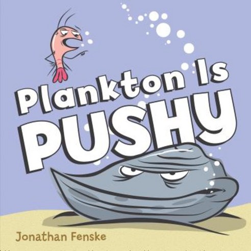 Plankton Is Pushy Hardcover, Scholastic Press