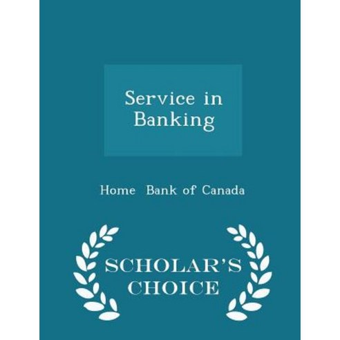 Service in Banking - Scholar''s Choice Edition Paperback