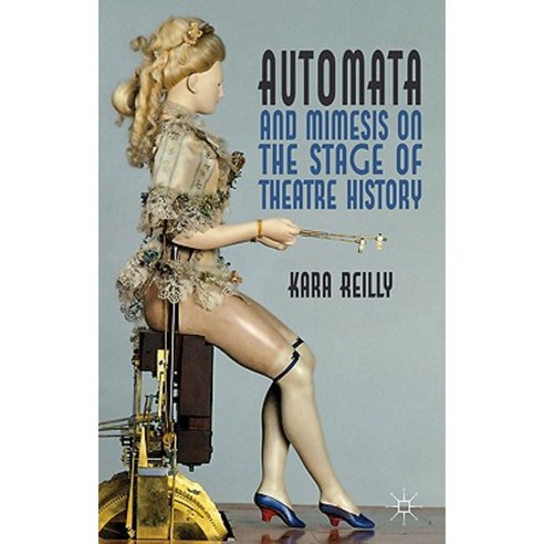 Automata and Mimesis on the Stage of Theatre History Hardcover, Palgrave MacMillan