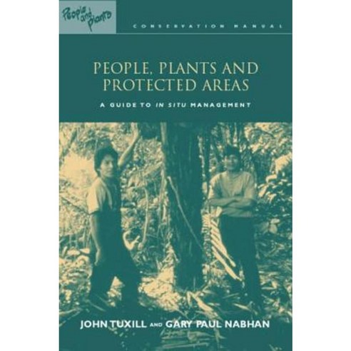 People Plants and Protected Areas: A Guide to in Situ Management Paperback, Routledge