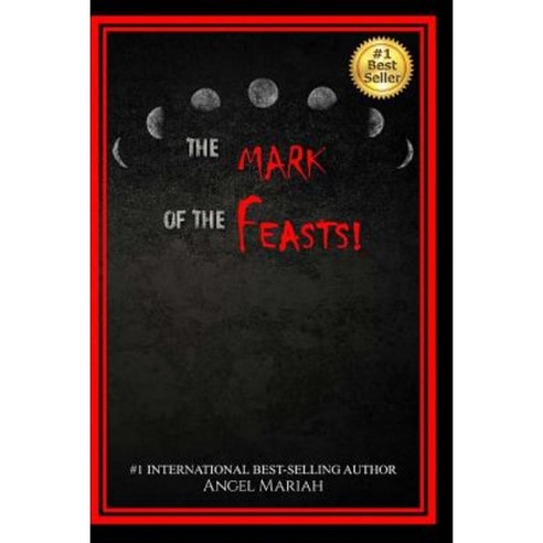 The Mark of the Feasts! Paperback, Pearly Gates Publishing LLC