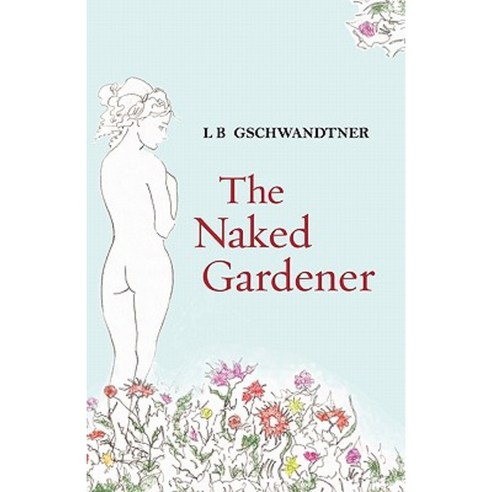 The Naked Gardener Paperback, Createspace
