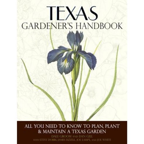 Texas Gardener''s Handbook: All You Need to Know to Plan Plant & Maintain a Texas Garden Paperback, Cool Springs Press