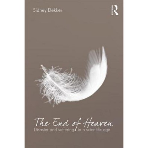The End of Heaven: Disaster and Suffering in a Scientific Age Paperback, Routledge