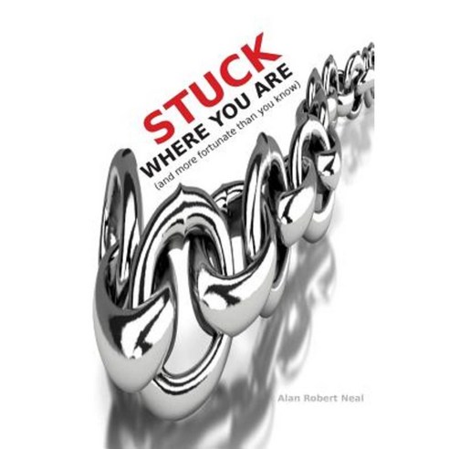 Stuck Where You Are: And More Fortunate Than You Know Paperback, Saidanotherway.com