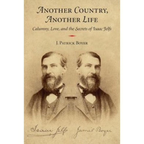 Another Country Another Life: Calumny Love and the Secrets of Isaac Jelfs Paperback, Dundurn Group