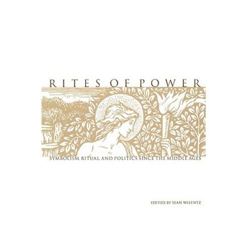 Rites of Power: Symbolism Ritual and Politics Since the Middle Ages Paperback, University of Pennsylvania Press