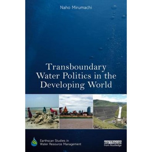 Transboundary Water Politics in the Developing World Hardcover, Routledge