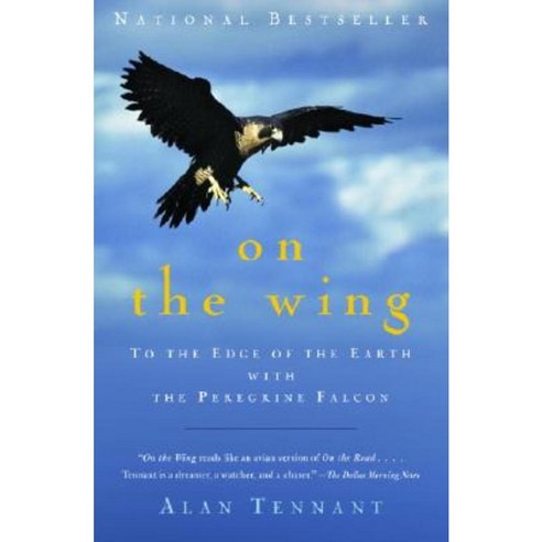 On the Wing: To the Edge of the Earth with the Peregrine Falcon Paperback, Anchor Books