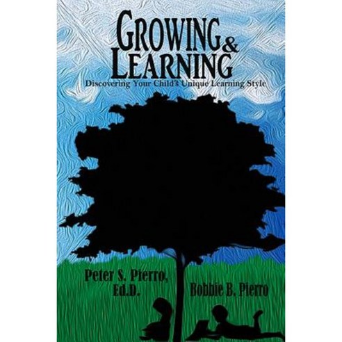 Growing and Learning: Discovering Your Child''s Unique Learning Style Paperback, Createspace