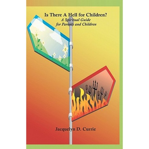 Is There a Hell for Children?: A Spiritual Guide for Parents and Children Paperback, Delo Publishing