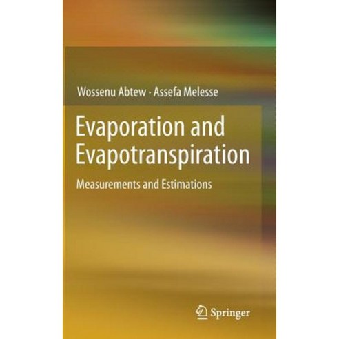 Evaporation and Evapotranspiration: Measurements and Estimations Hardcover, Springer
