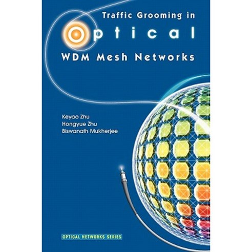 Traffic Grooming in Optical Wdm Mesh Networks Paperback, Springer