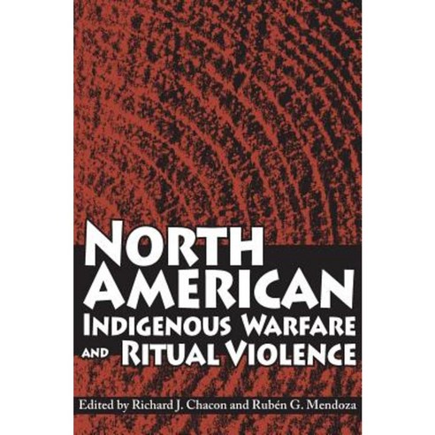 North American Indigenous Warfare and Ritual Violence Paperback, University of Arizona Press
