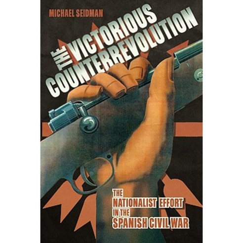 The Victorious Counterrevolution: The Nationalist Effort in the Spanish Civil War Paperback, University of Wisconsin Press