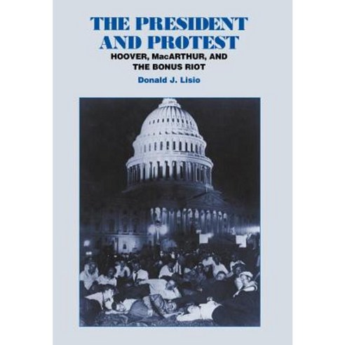 The President and Protest: Hoover MacArthur and the Bonus March Hardcover, Fordham University Press
