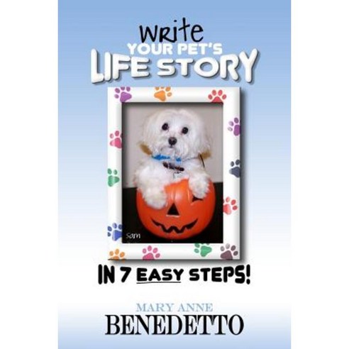 Write Your Pet''s Life Story in 7 Easy Steps Paperback, Writer''s Presence, LLC